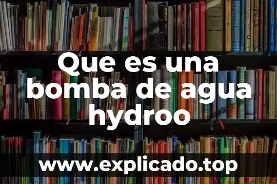 Que es una obra educativa 3 Que es una bomba de agua hydroo