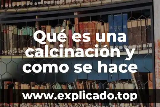 Que es una camara oscura y como se hace 5 Qué es una calcinación y como se hace
