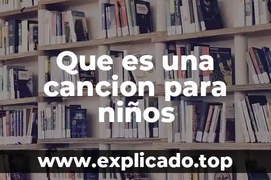 Qué es la somatometría en niños 6 Que es una cancion para niños