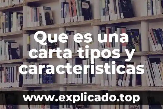 Que es una carta tipos y caracteristicas
