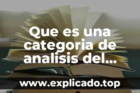 Que es el analisis politico del discurso 8 Que es una categoria de analisis del mmarco teorico