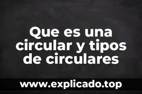 Que es una circular y tipos de circulares