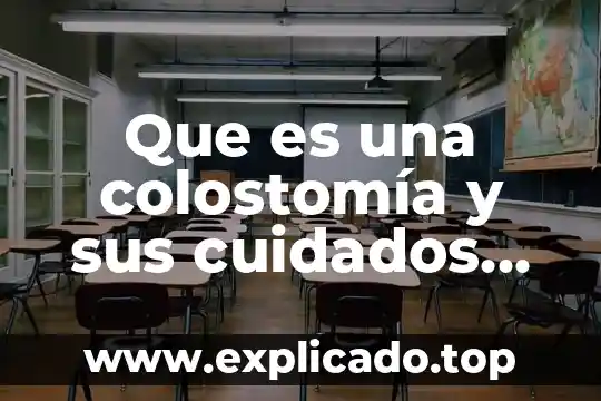 Que es una colostomía y sus cuidados de enfermeria