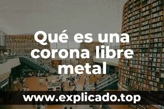 Que es corona circular en fisica 6 Qué es una corona libre metal