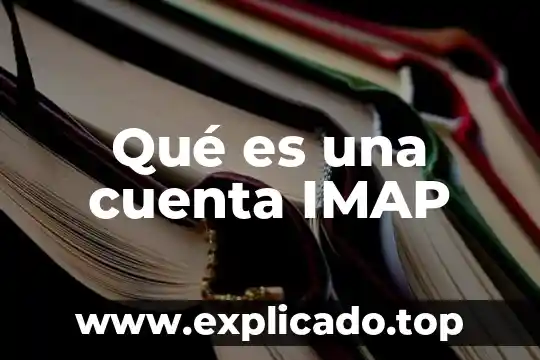 Que es cuenta pop3 o imap 4 Qué es una cuenta IMAP
