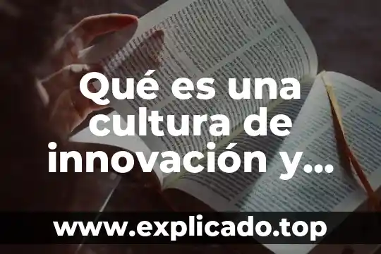 Que es un articulo de un aviso 6 Qué es una cultura de innovación y por qué es importante