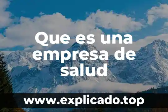 Que es upss en salud 8 Que es una empresa de salud