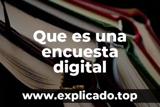 Que es la encuesta más importante del mundo sobre 3 Que es una encuesta digital