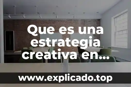 Que es un plan medico 3 Que es una estrategia creativa en publicidad