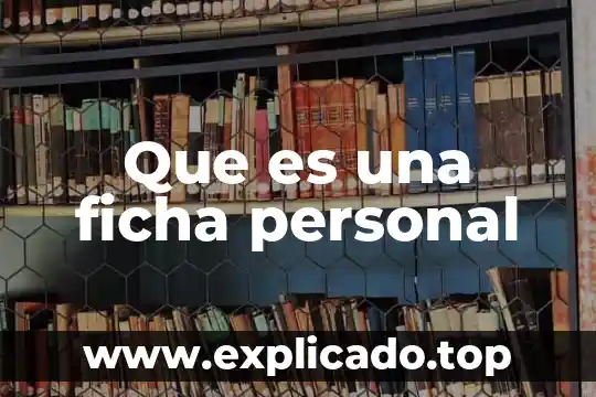 Que es una ficha de comentario yahoo 6 Que es una ficha personal