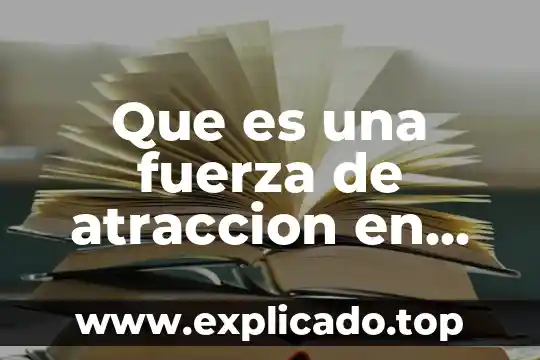 Qué es triglicéricos en química 5 Que es una fuerza de atraccion en quimica