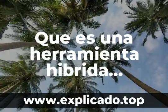 Que es comunicacion como herramienta de direccion 3 Que es una herramienta hibrida instalaciones electricas