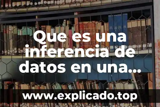 Procesador de datos que es 3 Que es una inferencia de datos en una investigacion