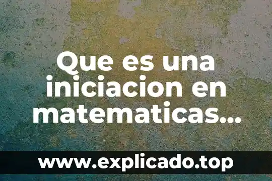 Que es la iniciacion de un proyecto 5 Que es una iniciacion en matematicas financieras