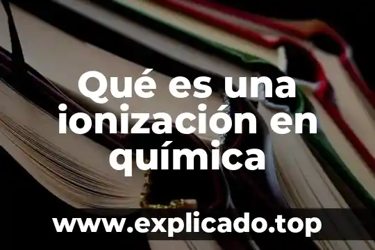 Efecto sheer que es 6 Qué es una ionización en química