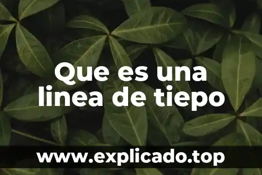 Que es genetica linea del tiempo 7 Que es una linea de tiepo