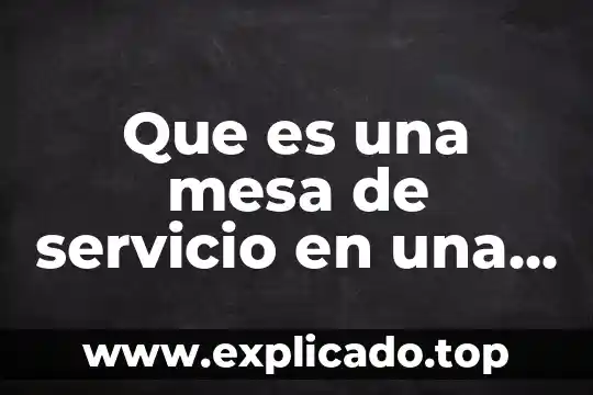 Que es una mesa de servicio en una cocina