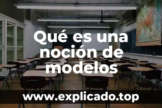 Que es un cambio adverso 7 Qué es una noción de modelos