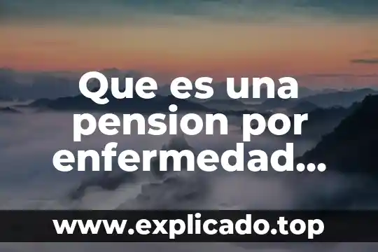 Qué es la enfermedad apnea de sueño 4 Que es una pension por enfermedad laboral