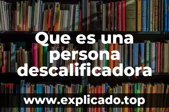 Que es una persona digna 8 Que es una persona descalificadora