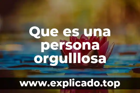 Que es una persona frustrada sexualmente 4 Que es una persona orgulllosa