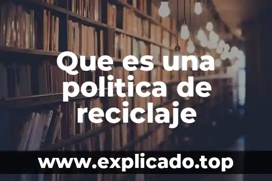 Que es política de devoluciones ecommerce 7 Que es una politica de reciclaje