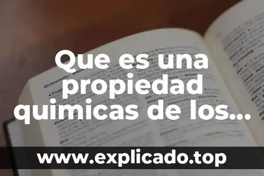 Que es magnetismocomo propiedad de la materia 4 Que es una propiedad quimicas de los materiales