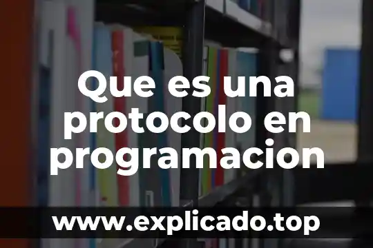 Programacion movil que es 6 Que es una protocolo en programacion