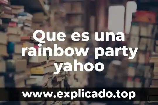Que es una rainbow party yahoo