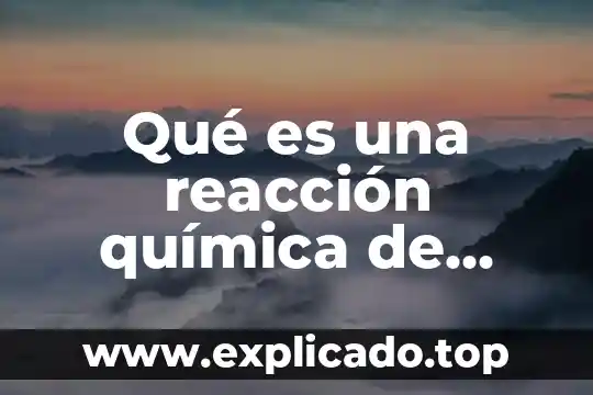 Que es flash point en una sustancia quimica 5 Qué es una reacción química de síntesis