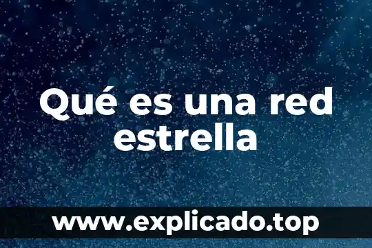 Qué es una red estrella