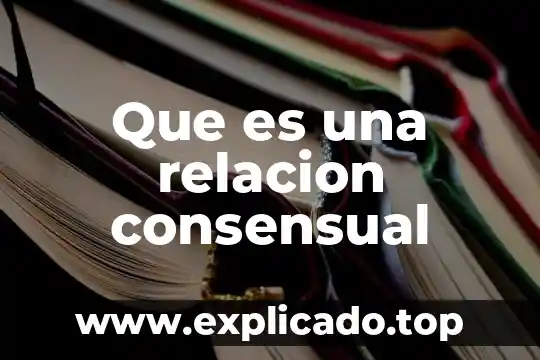 Que es relacion temporal 7 Que es una relacion consensual