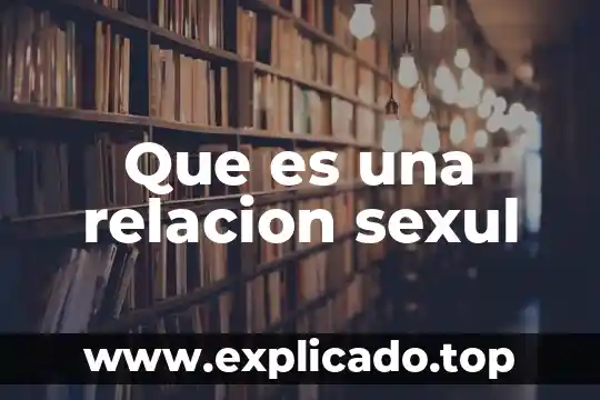 Que es relacion temporal 6 Que es una relacion sexul