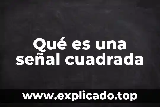 Qué es una señal digital 4 Qué es una señal cuadrada