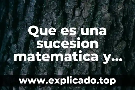 Que es la sucesion codigo civil 3 Que es una sucesion matematica y ejemplos