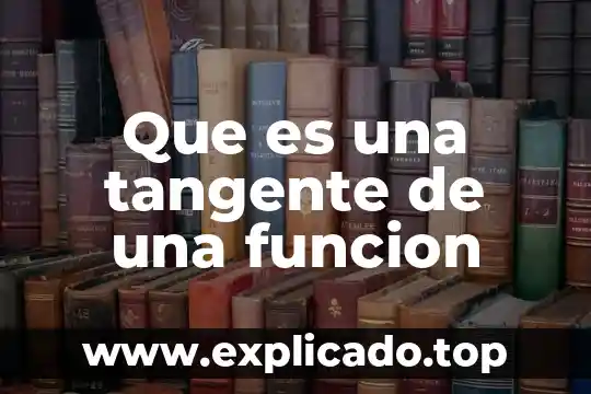 Que es la funcion diastolica 4 Que es una tangente de una funcion