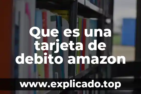 Que es el iva debito fiscal 5 Que es una tarjeta de debito amazon