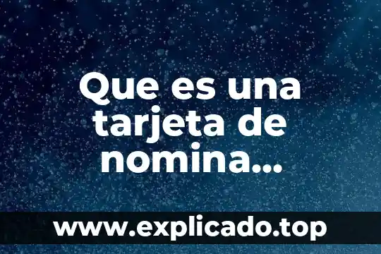Que es una configuracion de un software de nomina 8 Que es una tarjeta de nomina banorte
