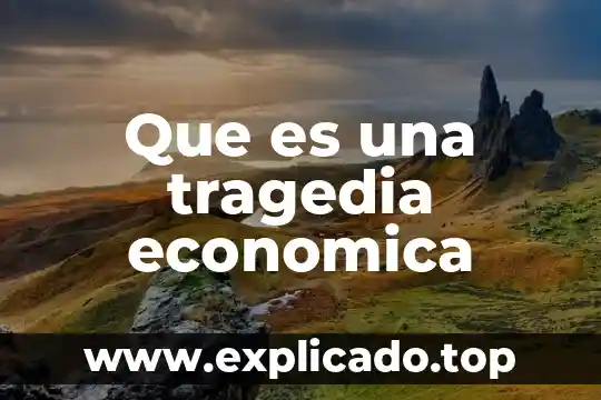 Que es tragedia en obra teatral 4 Que es una tragedia economica