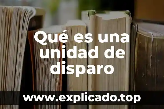 Que es la unidad nacional 5 Qué es una unidad de disparo