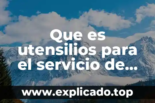Que es utensilios para el servicio de alimentacion