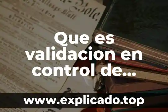 Que es la gestion de calidad en proyectos 8 Que es validacion en control de calidad