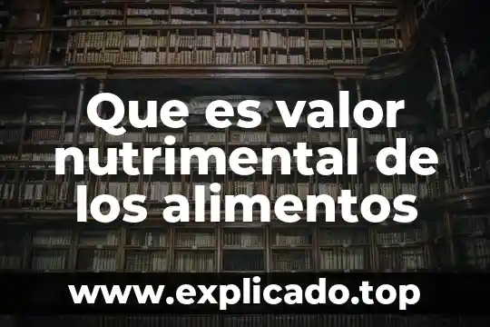 Que es el metodo cientifico en los alimentos 3 Que es valor nutrimental de los alimentos
