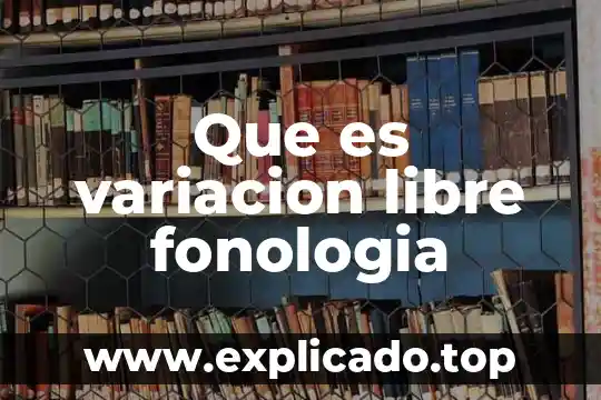 Por que es importante medir la variacion 8 Que es variacion libre fonologia