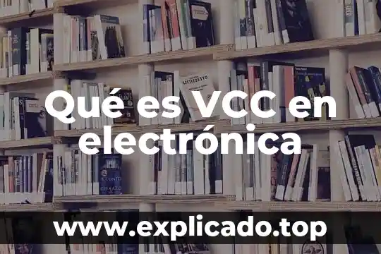 Que es un electrodo en la electronica 8 Qué es VCC en electrónica