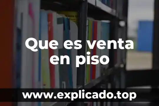 Que es analogia de venta 3 Que es venta en piso