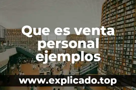 Que es el departamento de venta en una constructora 3 Que es venta personal ejemplos