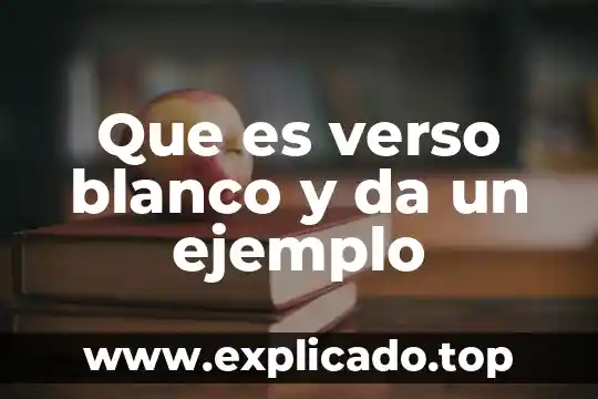 Qué es un arcaísmo da un ejemplo 3 Que es verso blanco y da un ejemplo