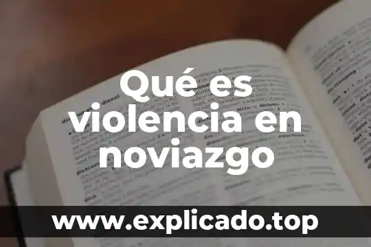 Que es la violencia sexual y la domestica 4 Qué es violencia en noviazgo