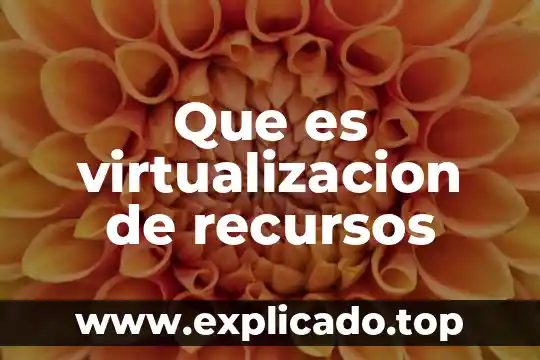 Que es mejor recursos humanos o contabilidad 3 Que es virtualizacion de recursos